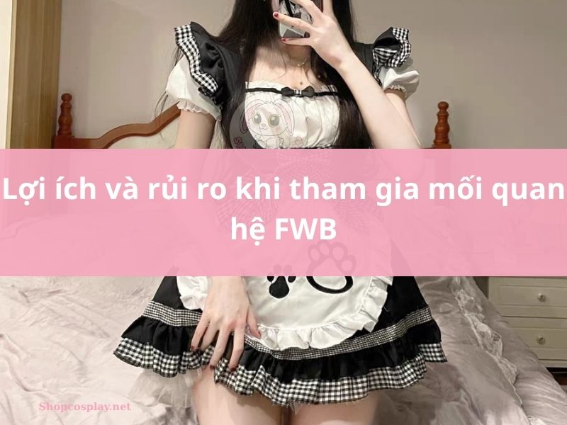 Loi ich va rui ro khi tham gia moi quan he FWB