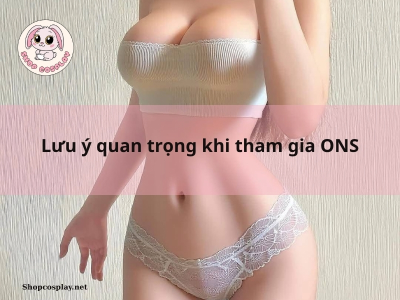 ONS là gì? “Tình Một Đêm” Có Thật Sự Thú Vị Hay Chỉ Là Cảm Giác Thoáng Qua? Lưu ý quan trọng khi tham gia ONS
